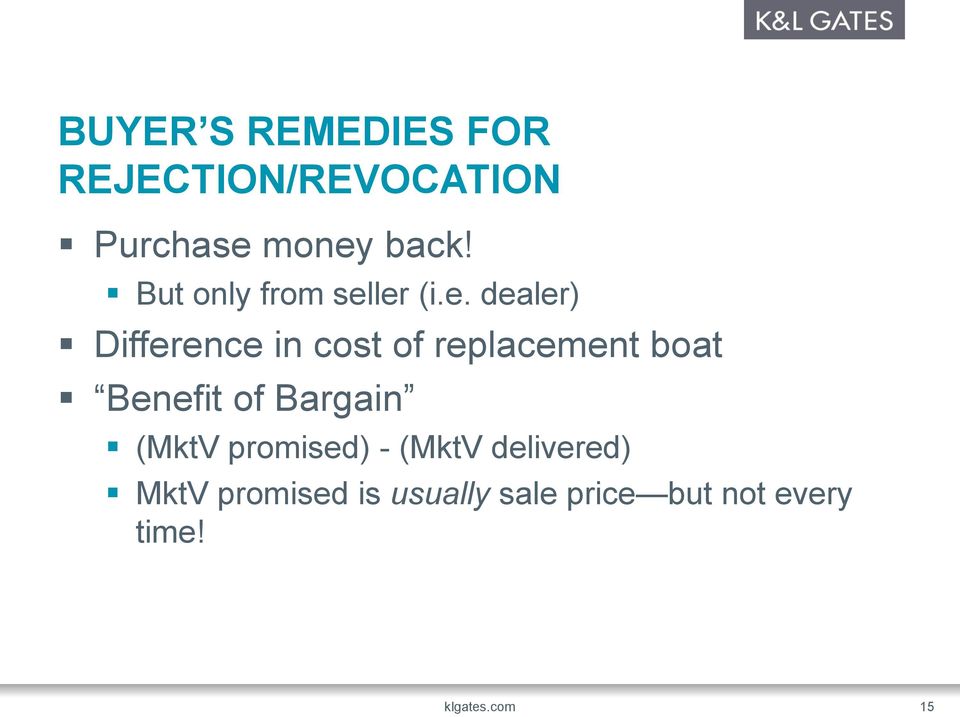 ler (i.e. dealer) Difference in cost of replacement boat Benefit
