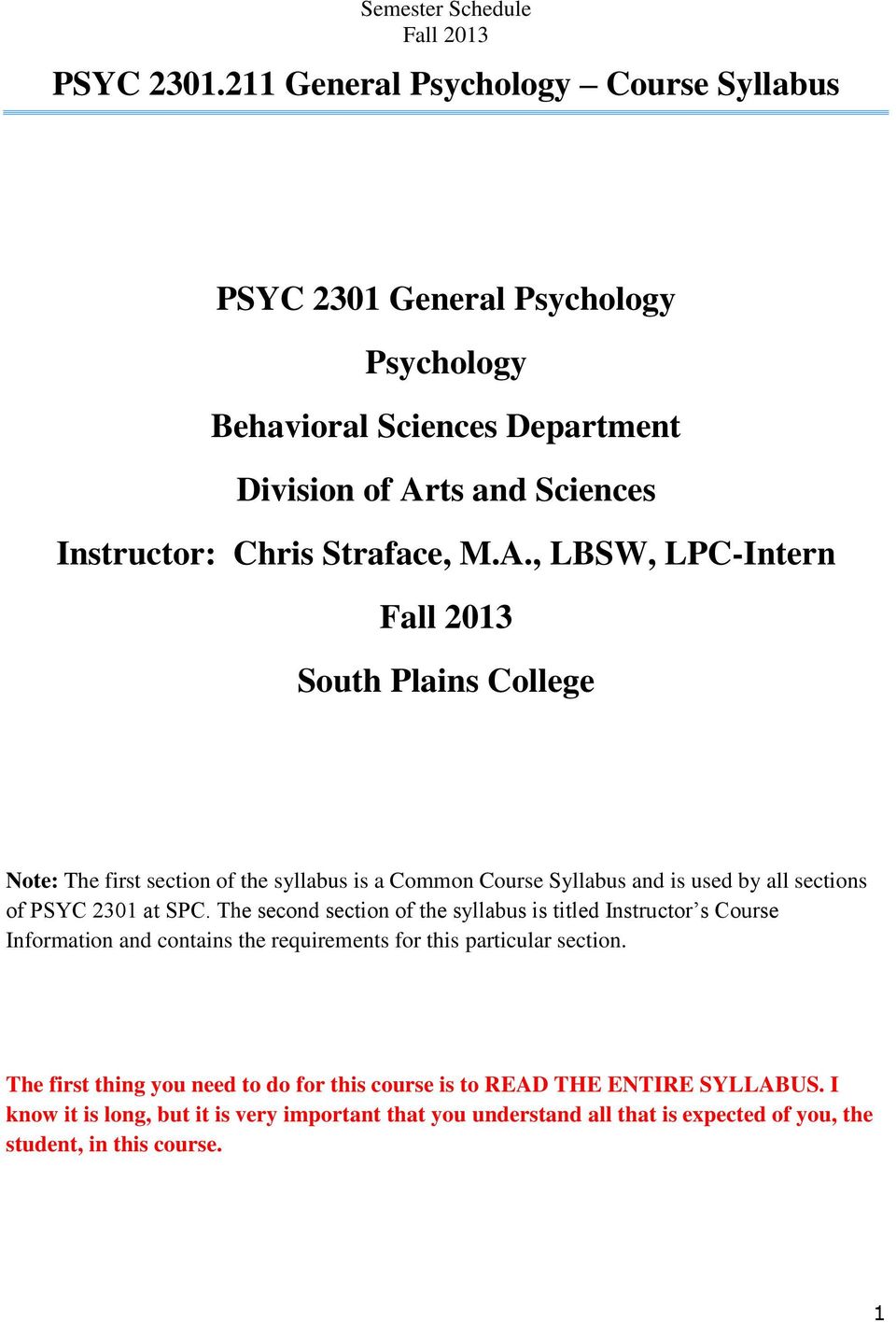 A., LBSW, LPC-Intern South Plains College Note: The first section of the syllabus is a Common Course Syllabus and is used by all sections of PSYC 2301 at SPC.