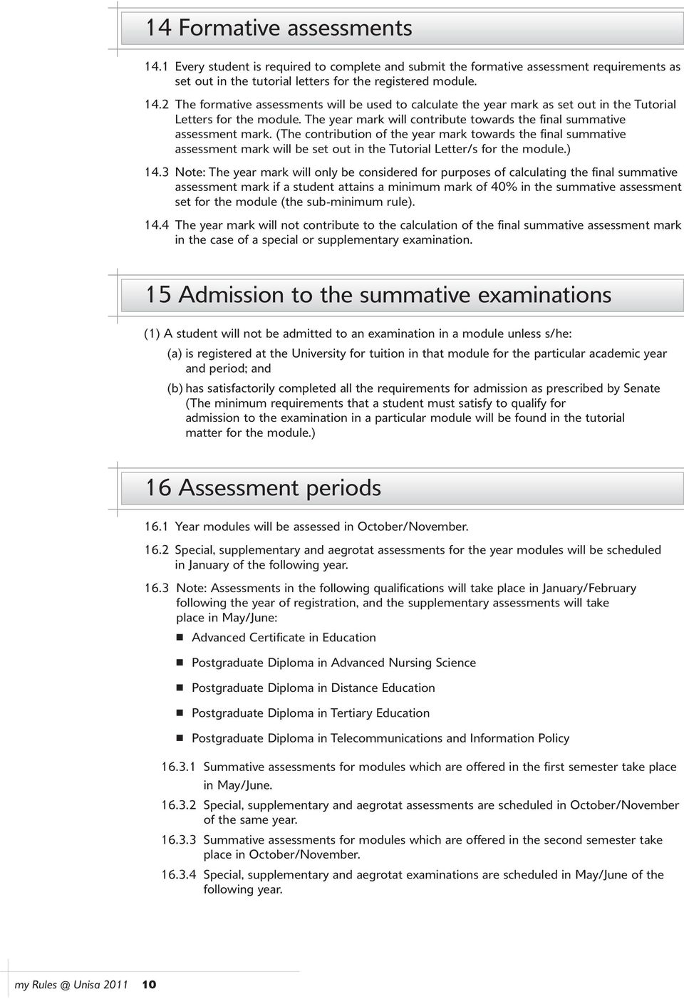 (The contribution of the year mark towards the final summative assessment mark will be set out in the Tutorial Letter/s for the module.) 14.