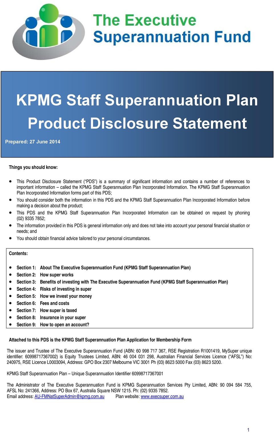 The KPMG Staff Superannuation Plan Incorporated Information forms part of this PDS; You should consider both the information in this PDS and the KPMG Staff Superannuation Plan Incorporated