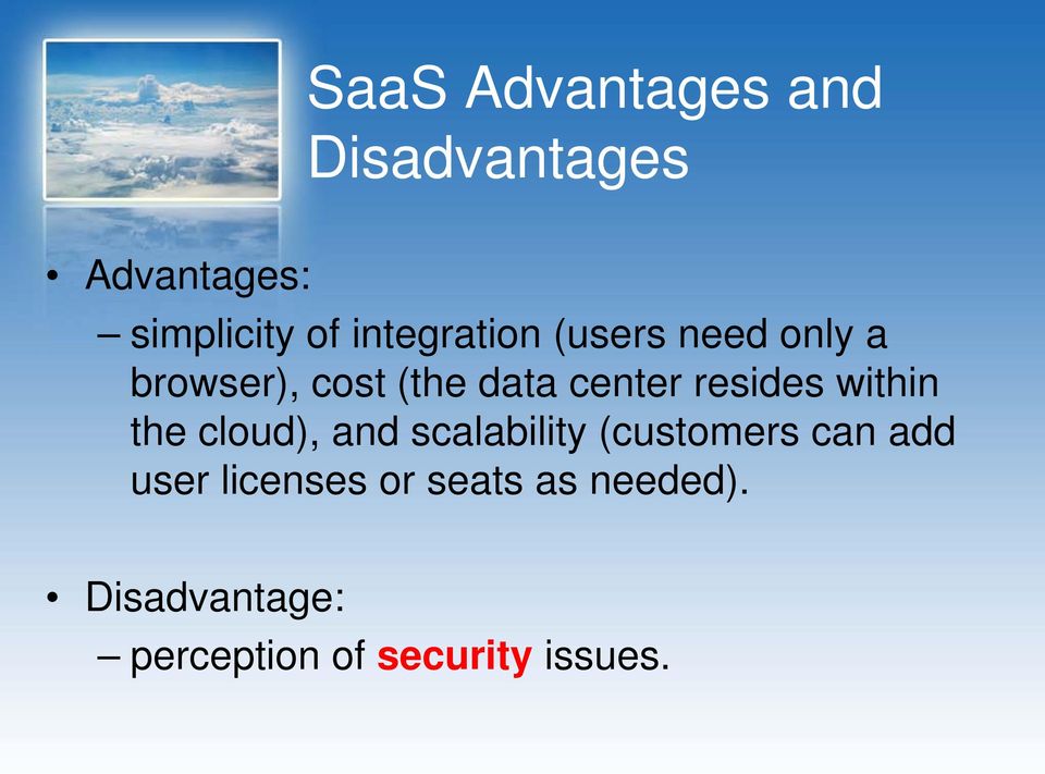 resides within the cloud), and scalability (customers can add