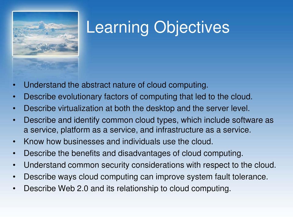 Describe and identify common cloud types, which include software as a service, platform as a service, and infrastructure as a service.