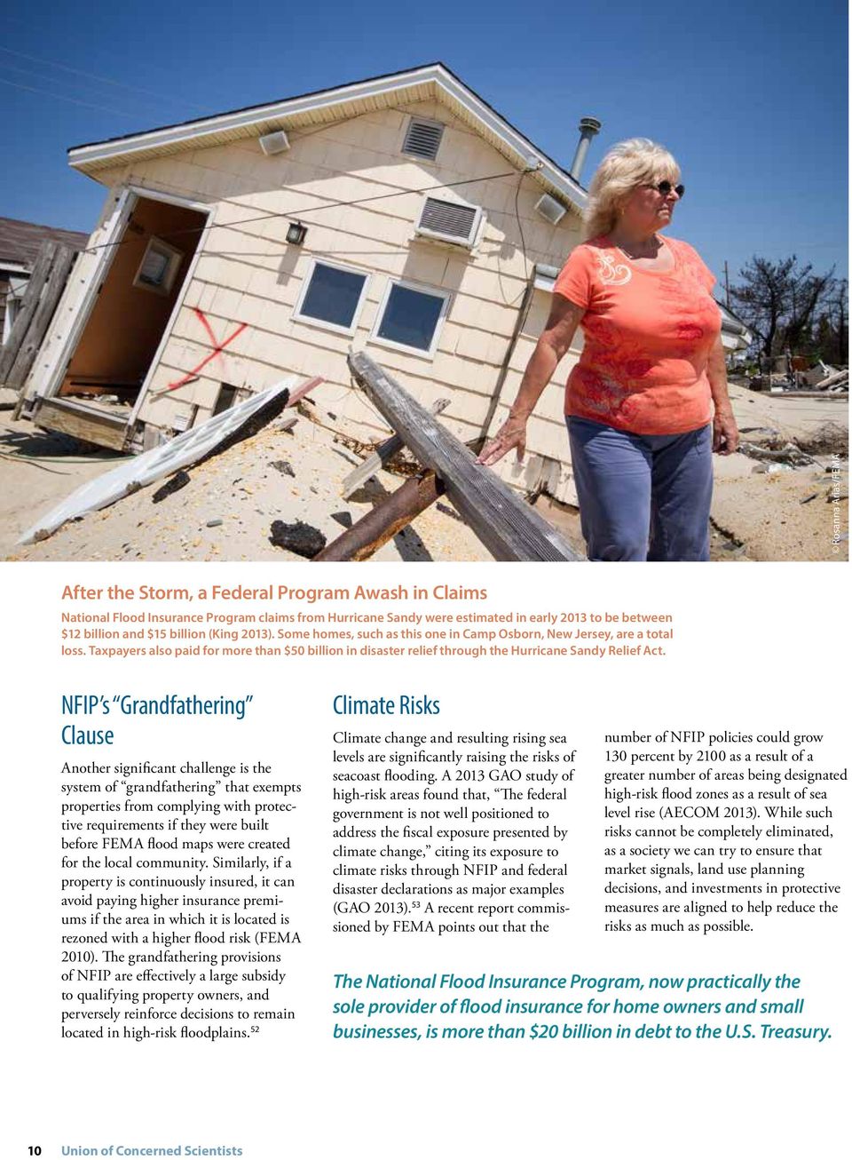NFIP s Grandfathering Clause Another significant challenge is the system of grandfathering that exempts properties from complying with protective requirements if they were built before FEMA flood