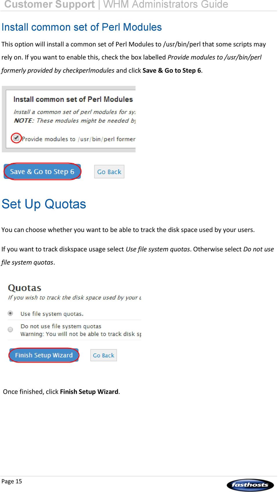 Go to Step 6. Set Up Quotas You can choose whether you want to be able to track the disk space used by your users.