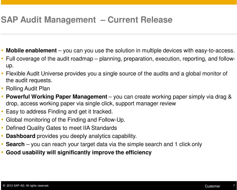 Flexible Audit Universe provides you a single source of the audits and a global monitor of the audit requests.