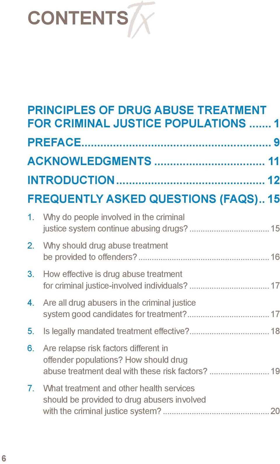 How effective is drug abuse treatment for criminal justice-involved individuals?... 17 4. Are all drug abusers in the criminal justice system good candidates for treatment?... 17 5.