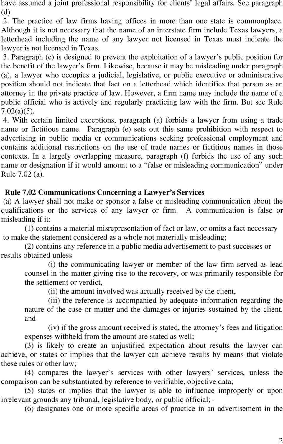 Texas. 3. Paragraph (c) is designed to prevent the exploitation of a lawyer s public position for the benefit of the lawyer s firm.
