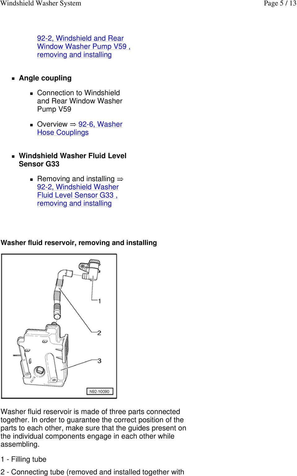 Washer fluid reservoir, removing and installing Washer fluid reservoir is made of three parts connected together.
