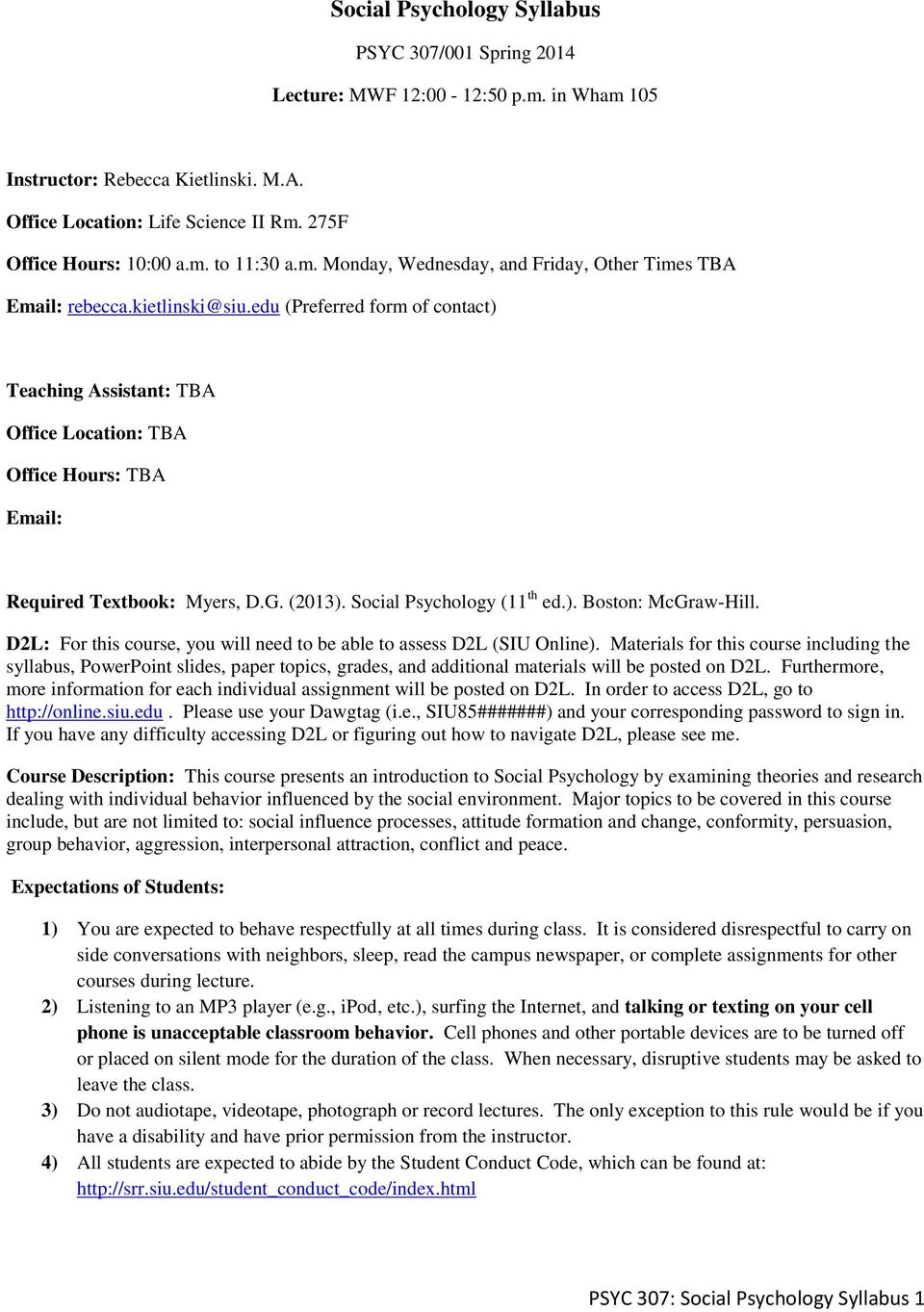 edu (Preferred form of contact) Teaching Assistant: TBA Office Location: TBA Office Hours: TBA Email: Required Textbook: Myers, D.G. (2013). Social Psychology (11 th ed.). Boston: McGraw-Hill.