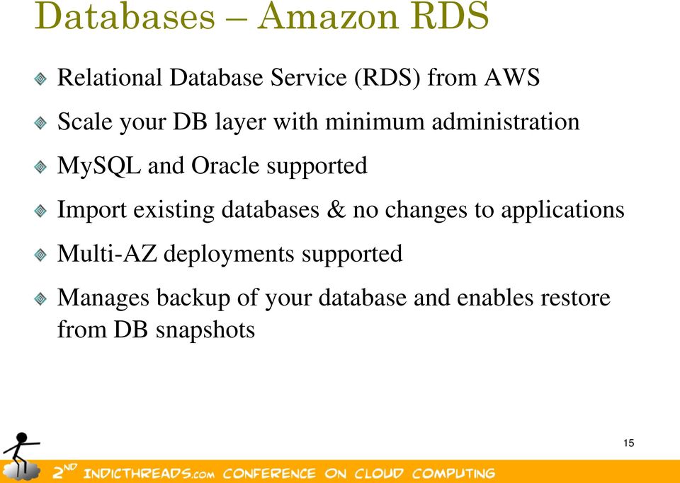 existing databases & no changes to applications Multi-AZ deployments