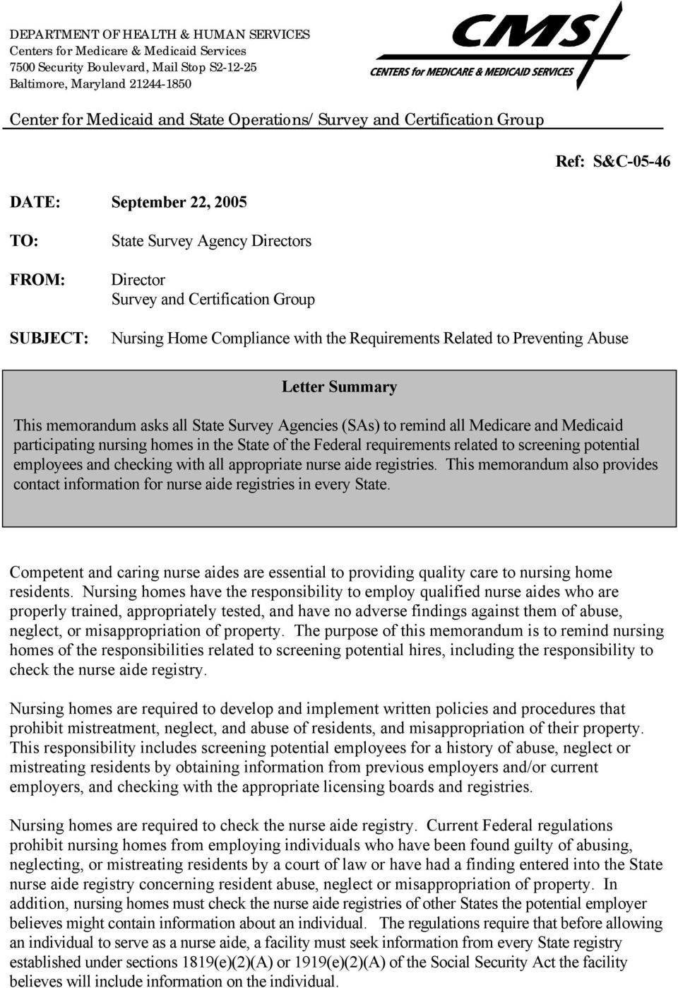 the Requirements Related to Preventing Abuse Letter Summary This memorandum asks all State Survey Agencies (SAs) to remind all Medicare and Medicaid participating nursing homes in the State of the