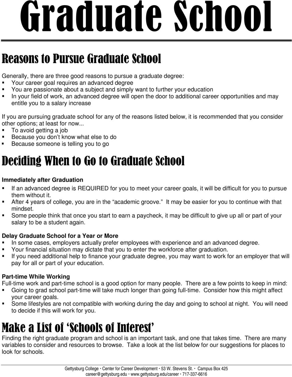 graduate school for any of the reasons listed below, it is recommended that you consider other options; at least for now.