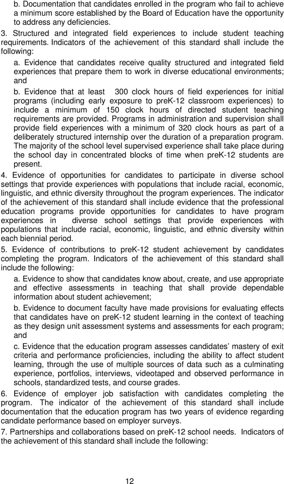 Evidence that candidates receive quality structured and integrated field experiences that prepare them to work in diverse educational environments; and b.