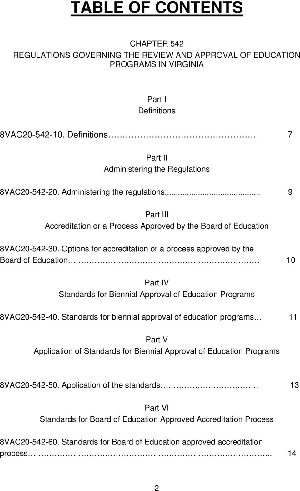 Options for accreditation or a process approved by the Board of Education 10 Part IV Standards for Biennial Approval of Education Programs 8VAC20-542-40.
