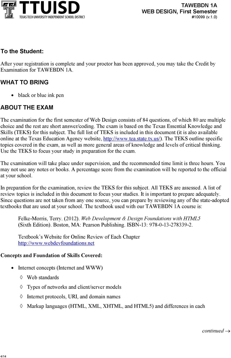 The exam is based on the Texas Essential Knowledge and Skills (TEKS) for this subject.