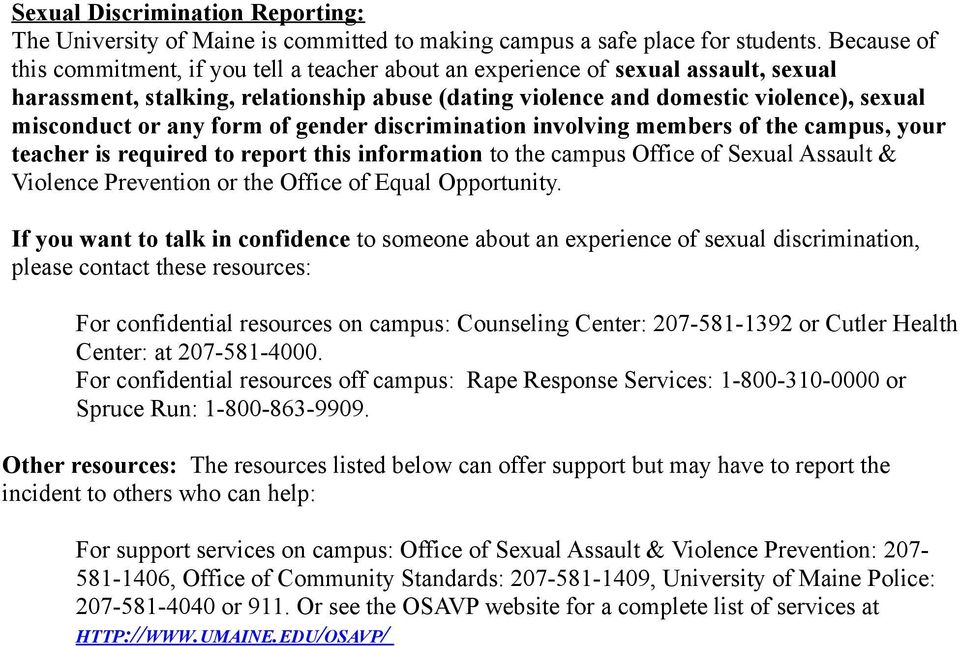 any form of gender discrimination involving members of the campus, your teacher is required to report this information to the campus Office of Sexual Assault & Violence Prevention or the Office of