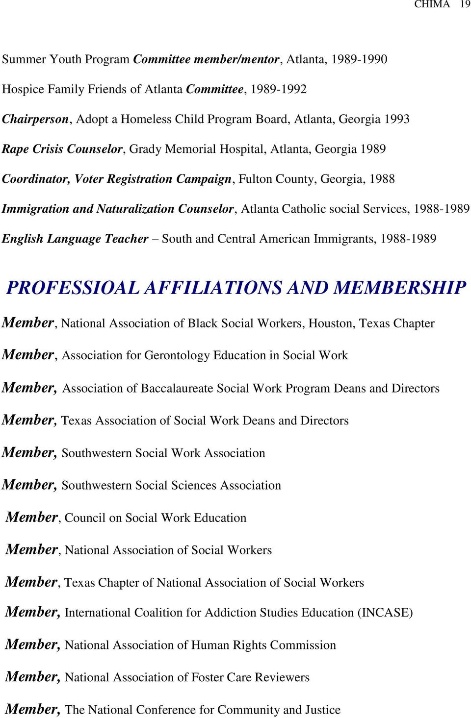 Catholic social Services, 1988-1989 English Language Teacher South and Central American Immigrants, 1988-1989 PROFESSIOAL AFFILIATIONS AND MEMBERSHIP Member, National Association of Black Social