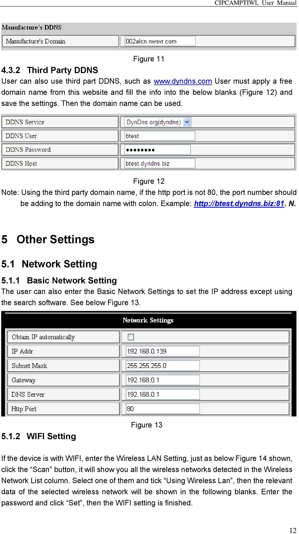 Figure 12 Note: Using the third party domain name, if the http port is not 80, the port number should be adding to the domain name with colon. Example: http://btest.dyndns.biz:81. N. 5 Other Settings 5.