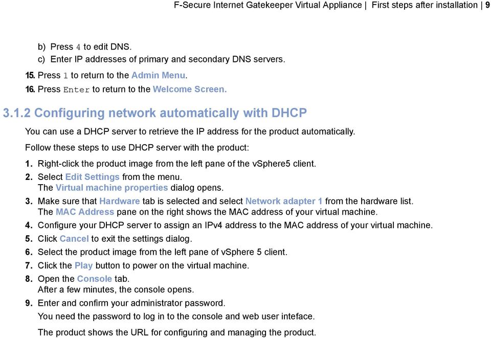 Follow these steps to use DHCP server with the product: 1. Right-click the product image from the left pane of the vsphere5 client. 2. Select Edit Settings from the menu.