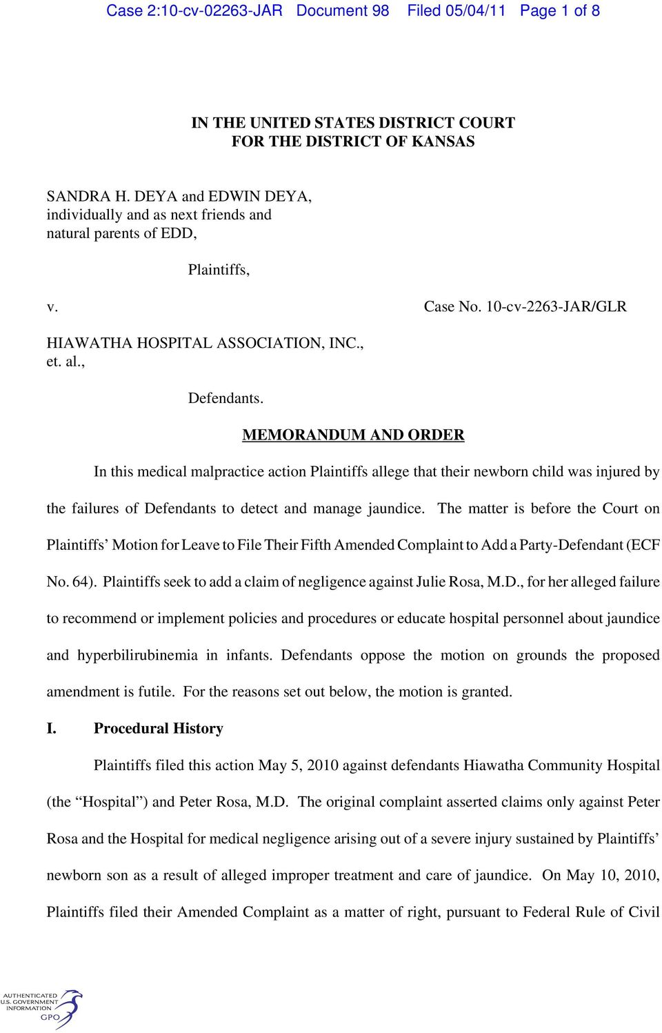 MEMORANDUM AND ORDER In this medical malpractice action Plaintiffs allege that their newborn child was injured by the failures of Defendants to detect and manage jaundice.