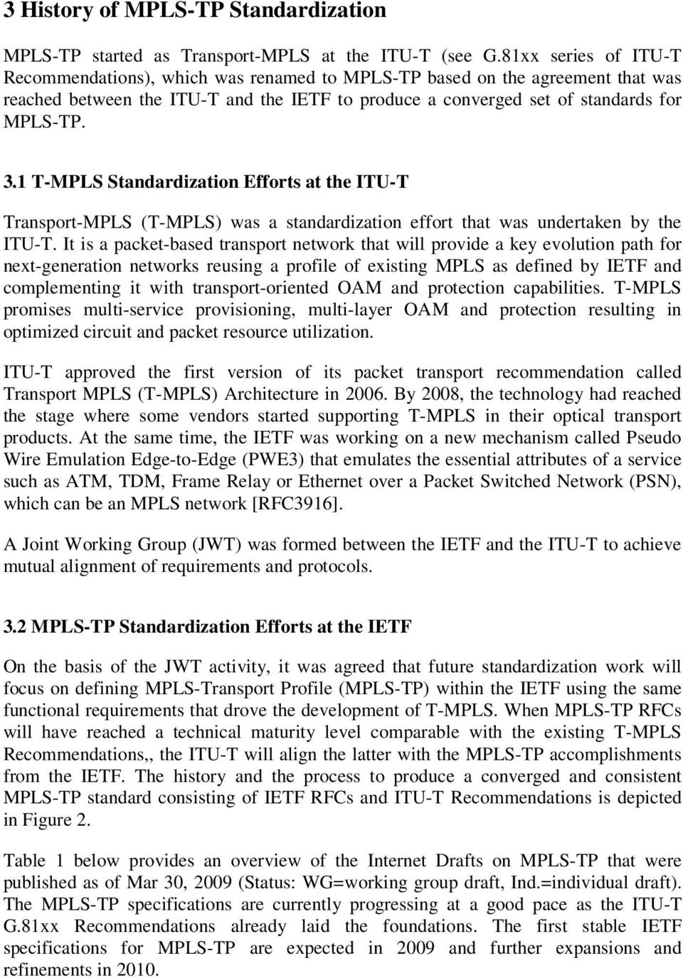 1 T-MPLS Standardization Efforts at the ITU-T Transport-MPLS (T-MPLS) was a standardization effort that was undertaken by the ITU-T.