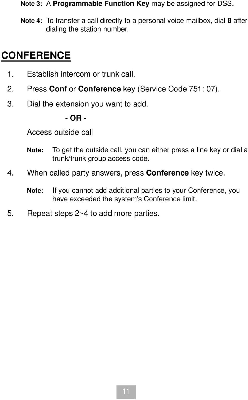 Press Conf or Conference key (Service Code 751: 07). 3. Dial the extension you want to add.