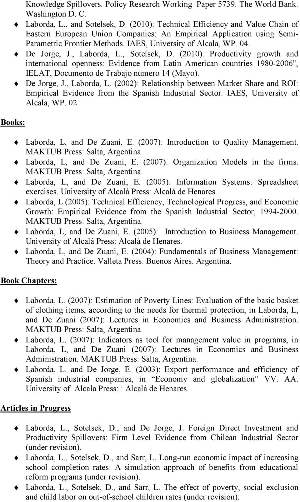 , Laborda, L., Sotelsek, D. (2010). Productivity growth and international openness: Evidence from Latin American countries 1980-2006", IELAT, Documento de Trabajo número 14 (Mayo). De Jorge, J.