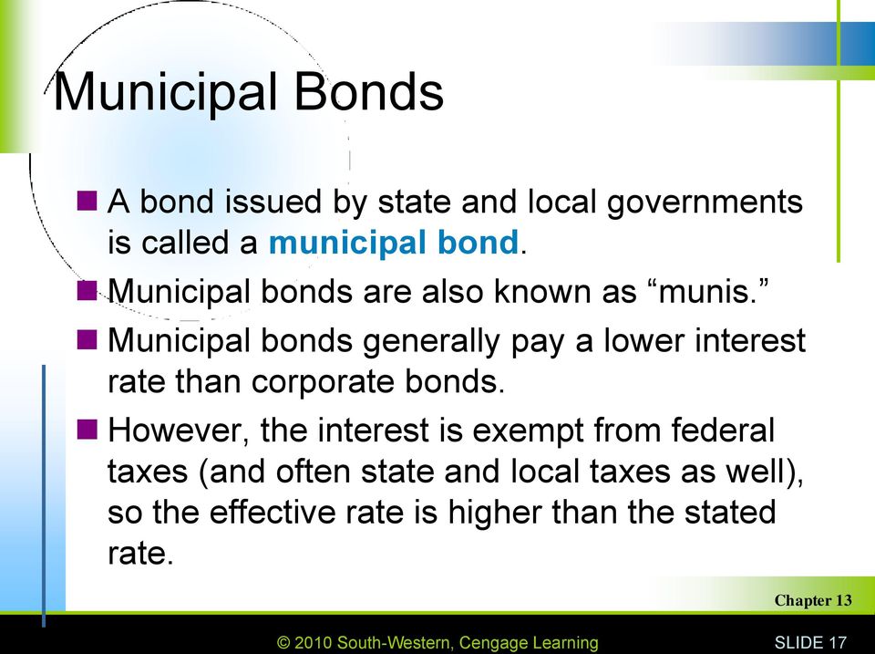 Municipal bonds generally pay a lower interest rate than corporate bonds.
