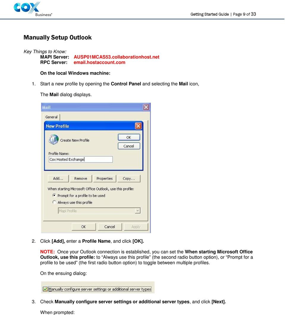 NOTE: Once your Outlook connection is established, you can set the When starting Microsoft Office Outlook, use this profile: to Always use this profile (the second radio button option), or