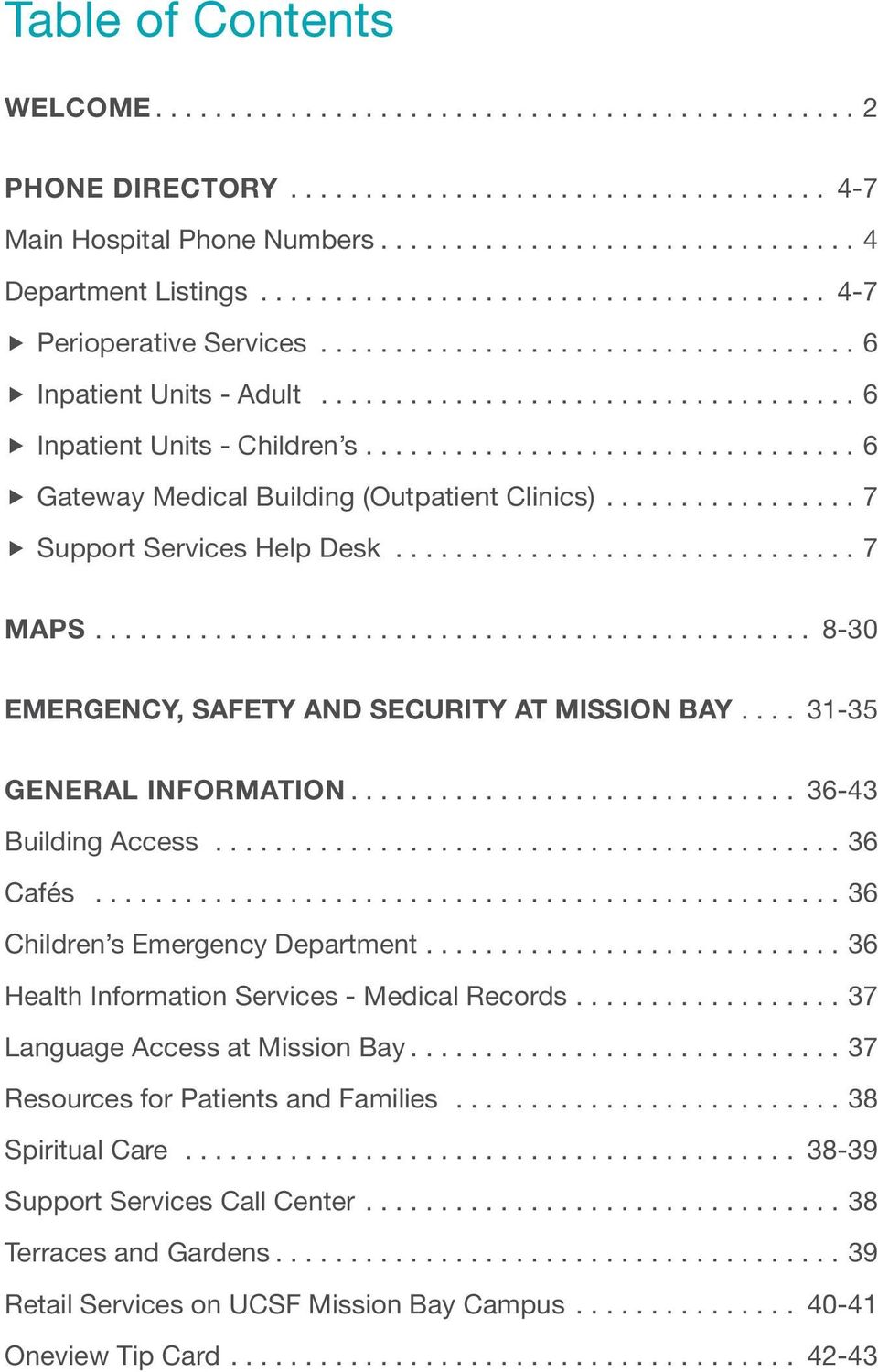 ... 31-35 GENERAL INFORMATION.... 36-43 Building Access...36 Cafés...36 Children s Emergency Department....36 Health Information Services - Medical Records.