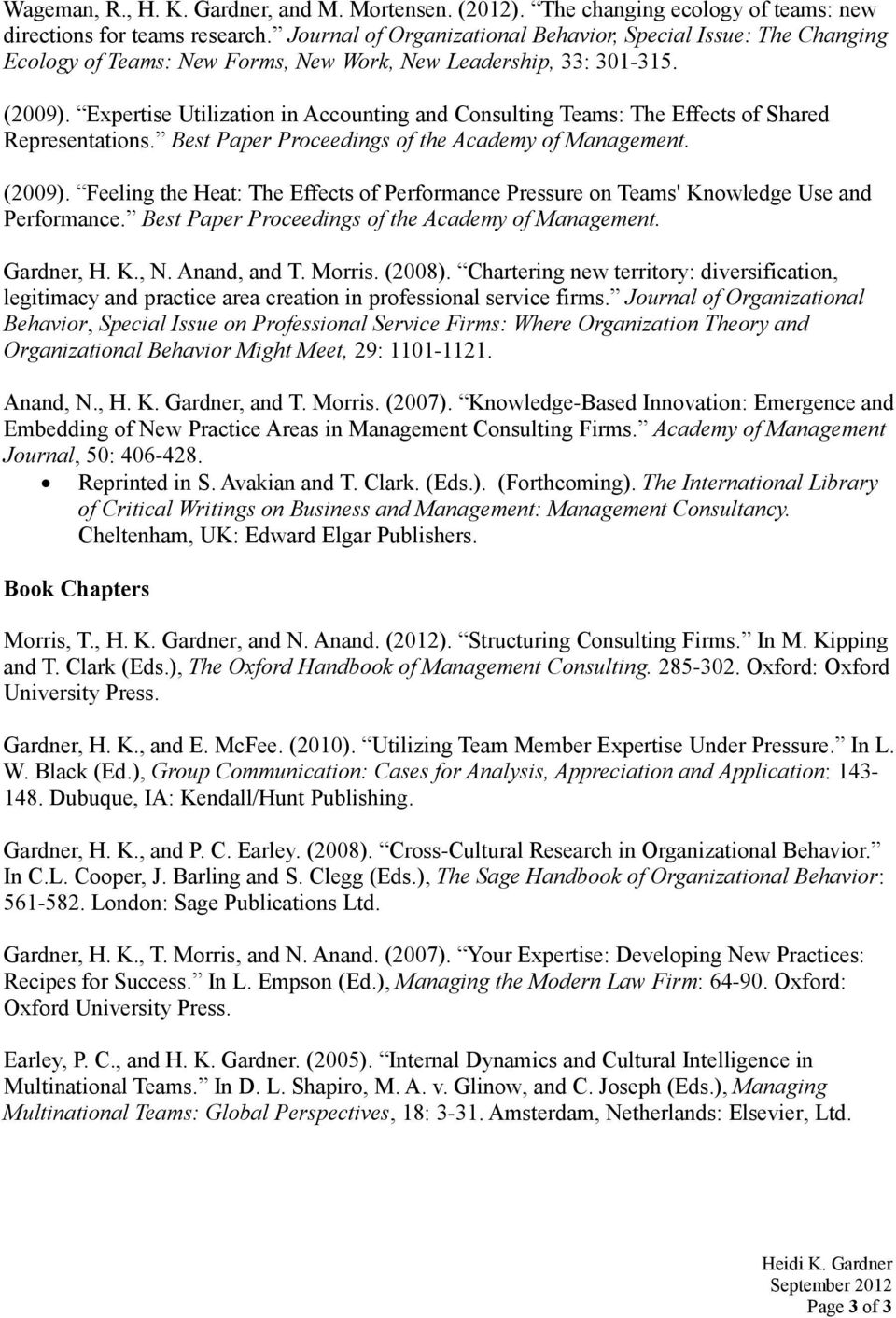 Expertise Utilization in Accounting and Consulting Teams: The Effects of Shared Representations. Best Paper Proceedings of the Academy of Management. (2009).