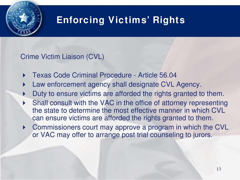Shall consult with the VAC in the office of attorney representing the state to determine the most effective manner in which CVL
