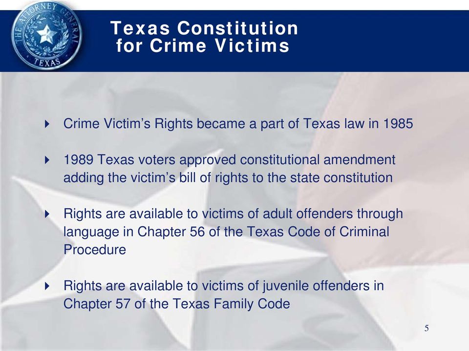 Rights are available to victims of adult offenders through language in Chapter 56 of the Texas Code of