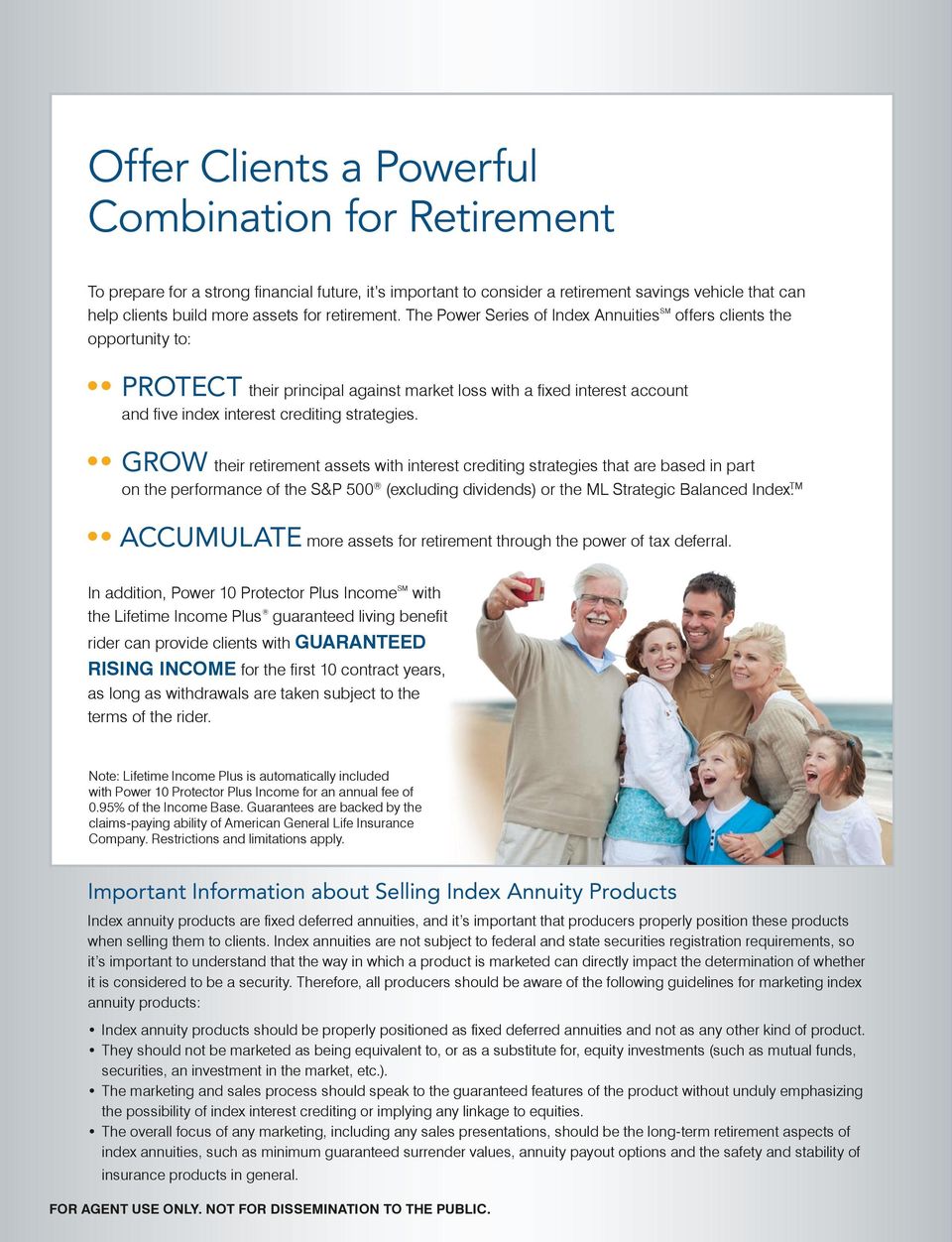 The Power Series of Index Annuities SM offers clients the opportunity to: PROTECT their principal against market loss with a fixed interest account and five index interest crediting strategies.