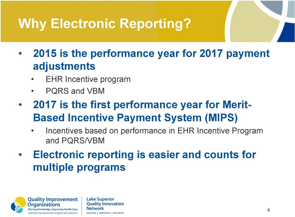 and VBM 2017 is the first performance year for Merit- Based Incentive Payment System
