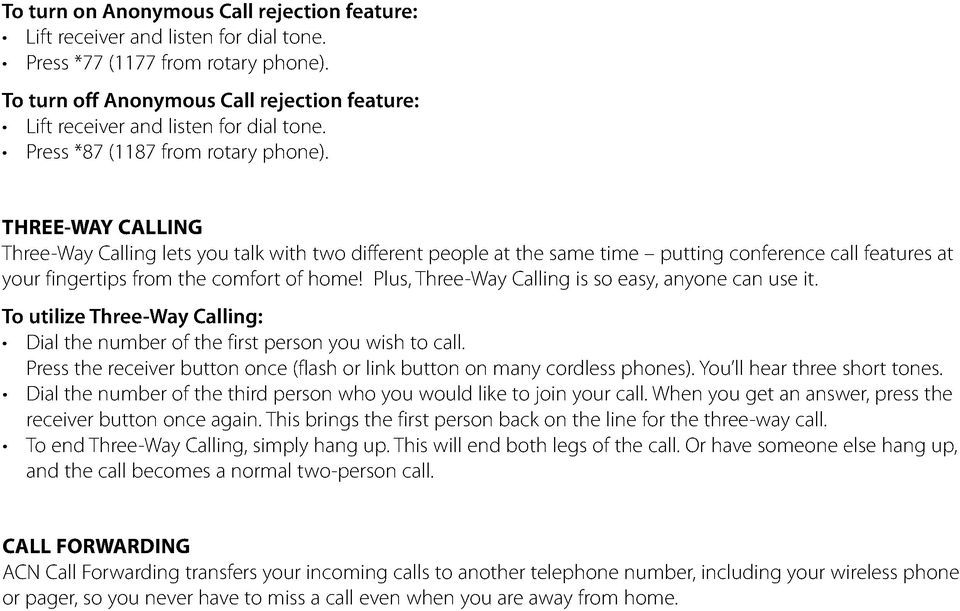 THREE-WAY CALLING Three-Way Calling lets you talk with two different people at the same time putting conference call features at your fingertips from the comfort of home!
