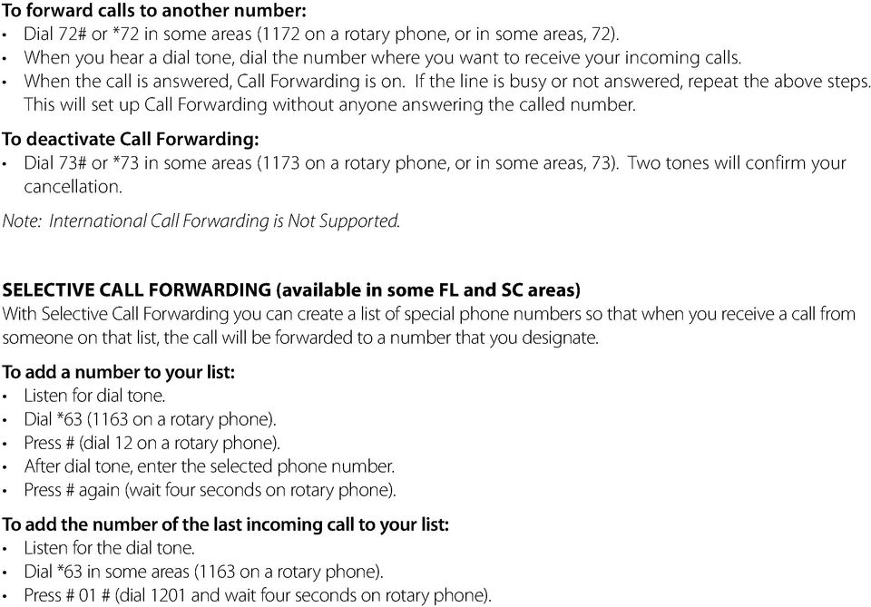 This will set up Call Forwarding without anyone answering the called number. To deactivate Call Forwarding: Dial 73# or *73 in some areas (1173 on a rotary phone, or in some areas, 73).