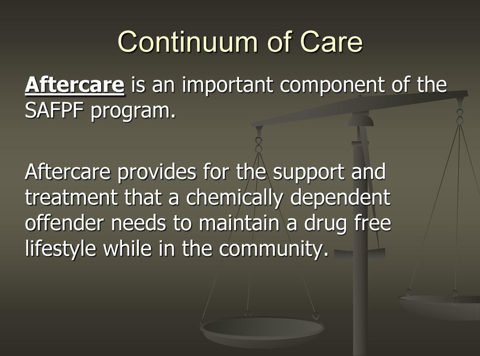 Aftercare provides for the support and treatment that a