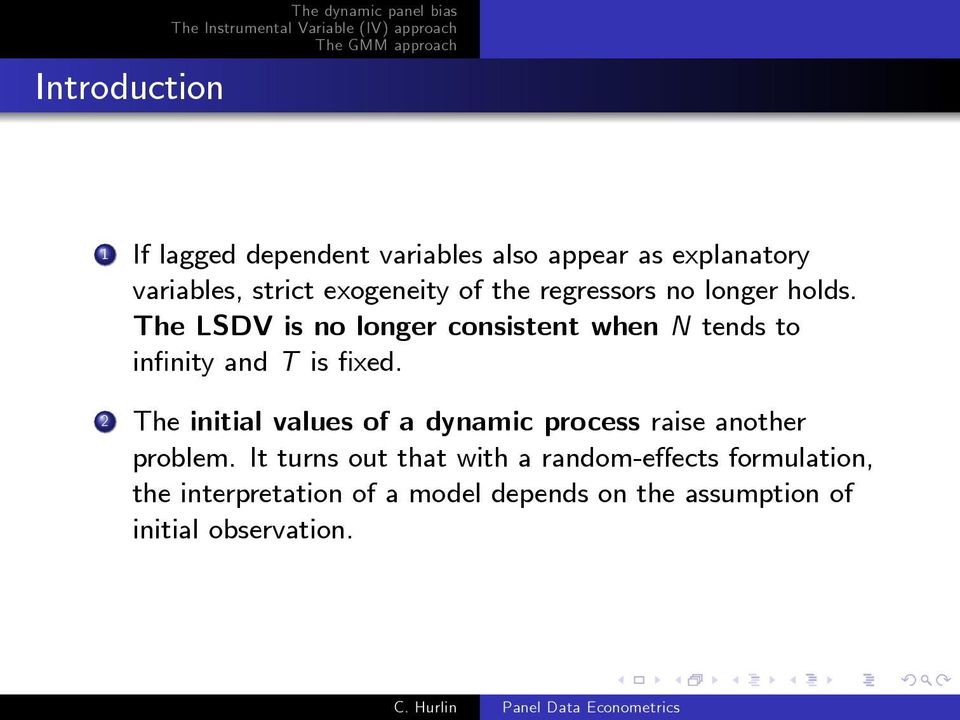 The LSDV is no longer consistent when N tends to in nity and T is xed.
