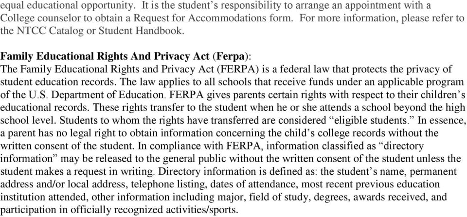 Family Educational Rights And Privacy Act (Ferpa): The Family Educational Rights and Privacy Act (FERPA) is a federal law that protects the privacy of student education records.