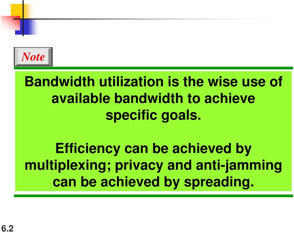 Efficiency can be achieved by multiplexing;