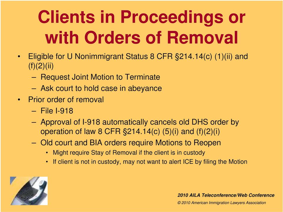I-918 Approval of I-918 automatically cancels old DHS order by operation of law 8 CFR 214.