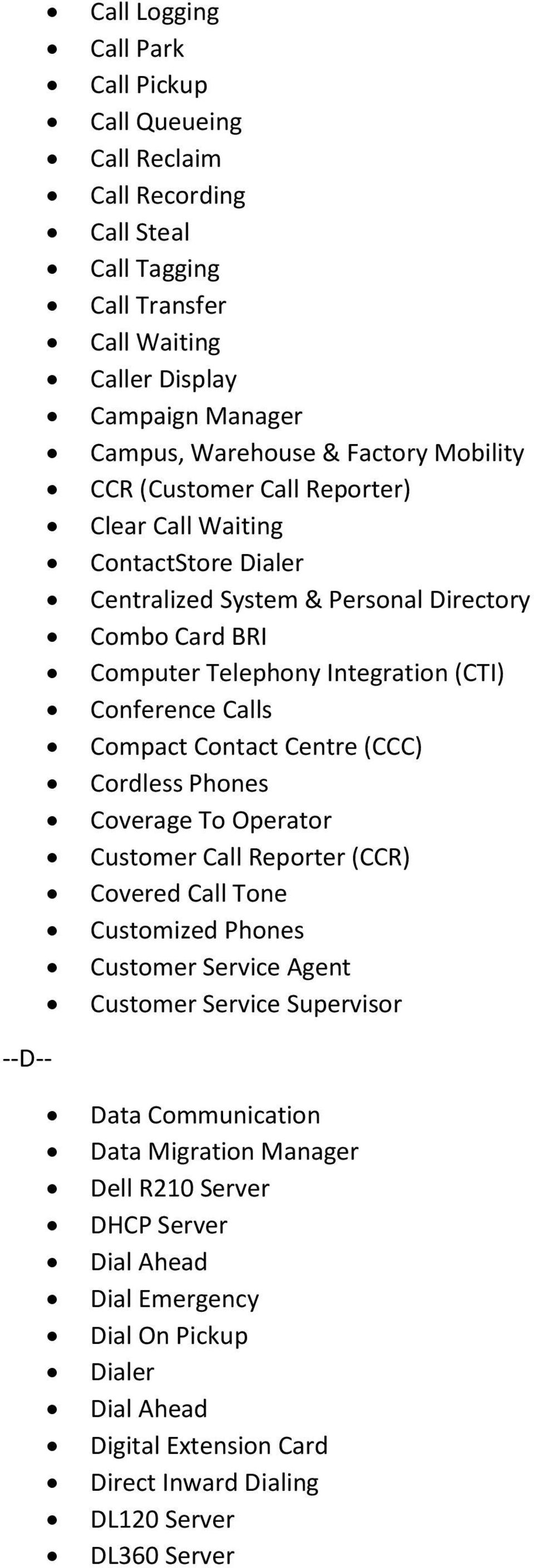 Compact Contact Centre (CCC) Cordless Phones Coverage To Operator Customer Call Reporter (CCR) Covered Call Tone Customized Phones Customer Service Agent Customer Service Supervisor --D--