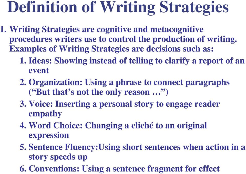 Organization: Using a phrase to connect paragraphs ( But that s not the only reason ) 3. Voice: Inserting a personal story to engage reader empathy 4.