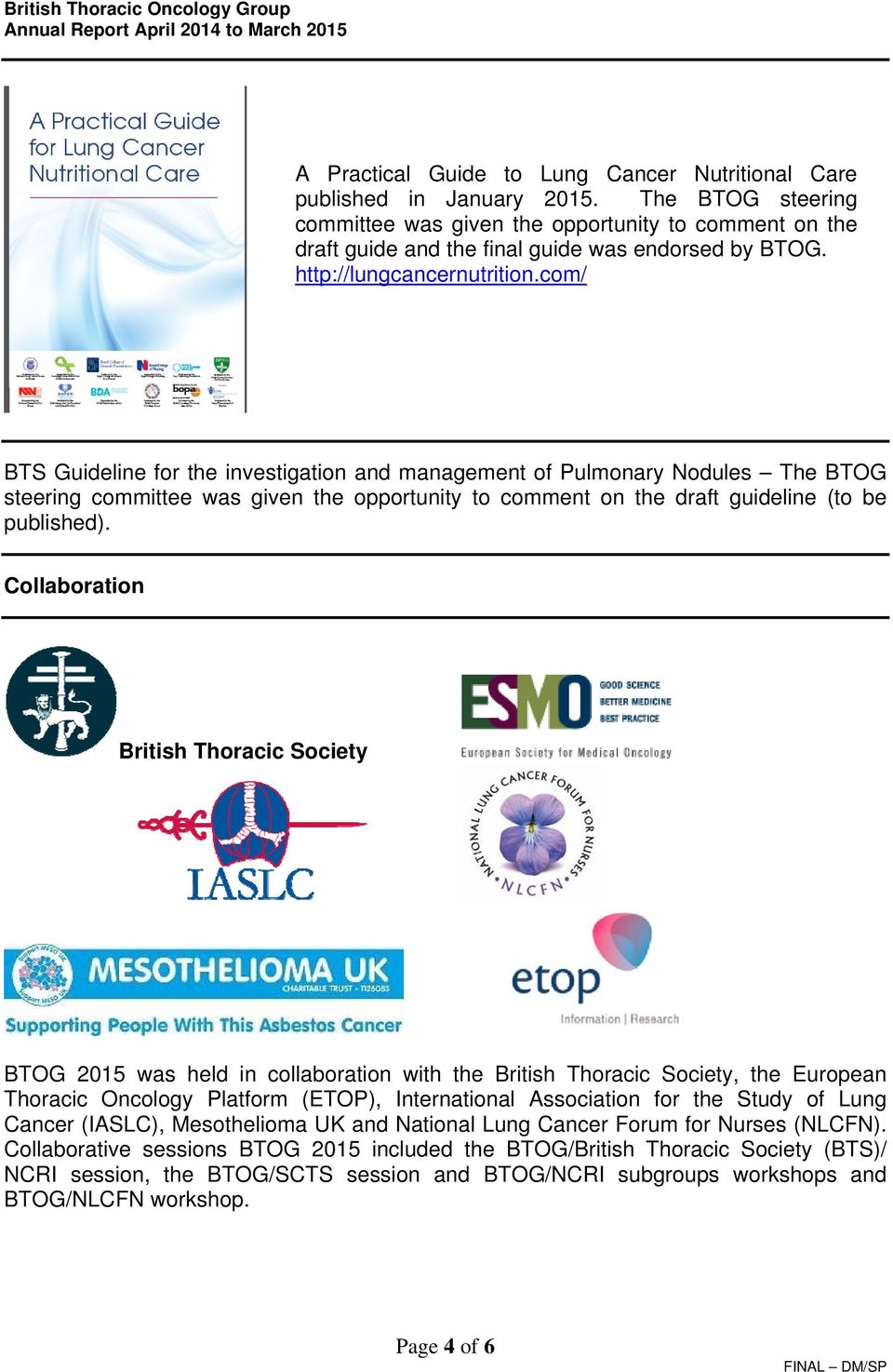 com/ BTS Guideline for the investigation and management of Pulmonary Nodules The BTOG steering committee was given the opportunity to comment on the draft guideline (to be published).