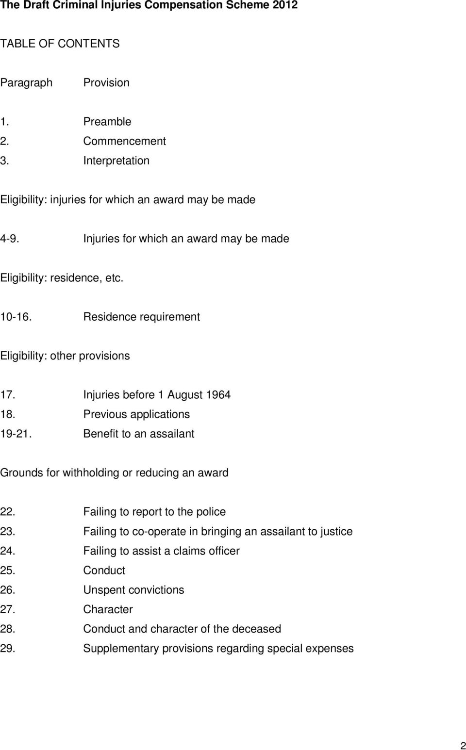 Residence requirement Eligibility: other provisions 17. Injuries before 1 August 1964 18. Previous applications 19-21.