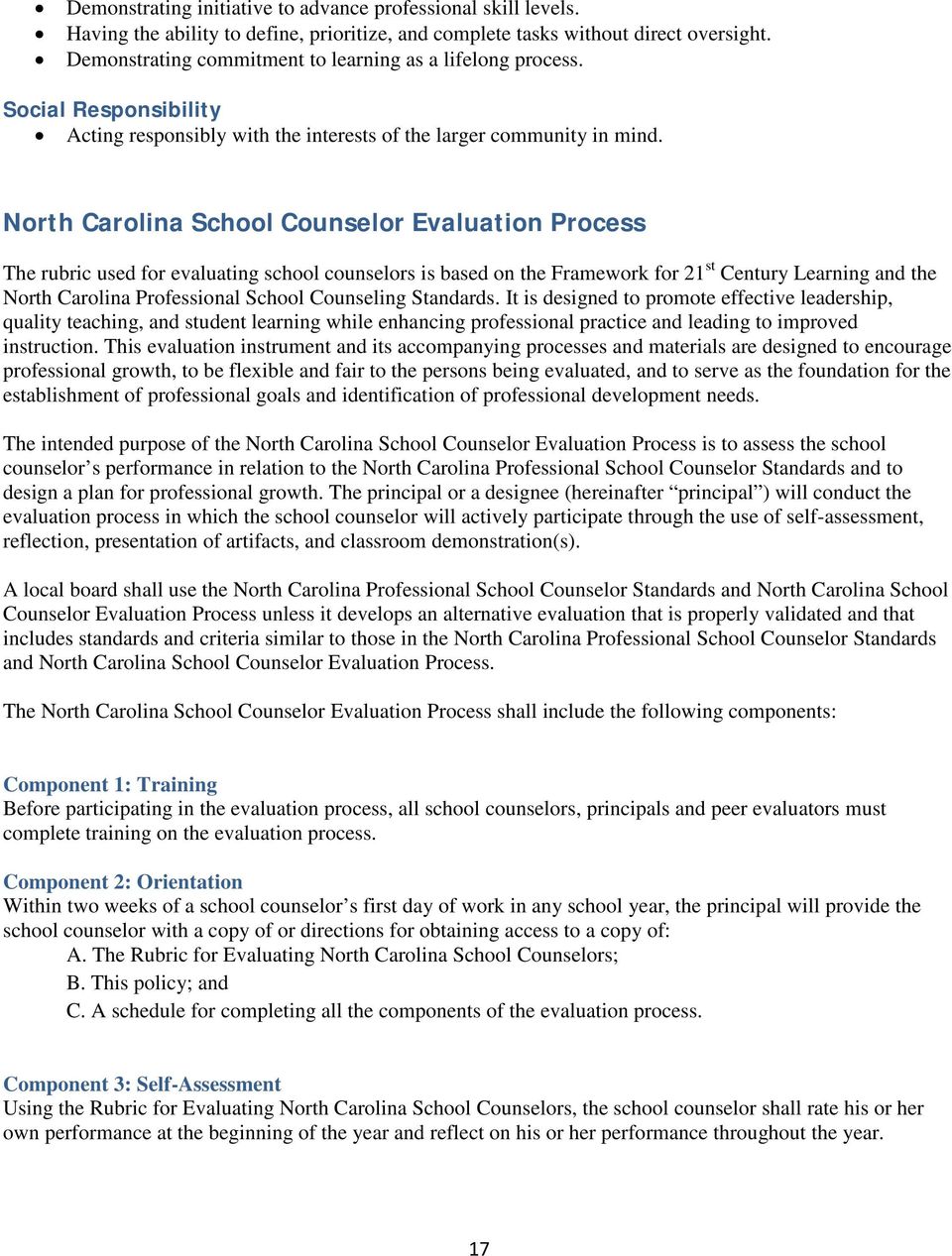 North Carolina School Counselor Evaluation Process The rubric used for evaluating school counselors is based on the Framework for 21 st Century Learning and the North Carolina Professional School