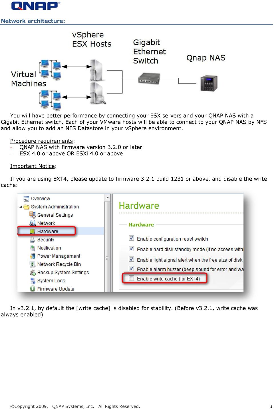 Procedure requirements: - QNAP NAS with firmware version 3.2.0 or later - ESX 4.0 or above OR ESXi 4.