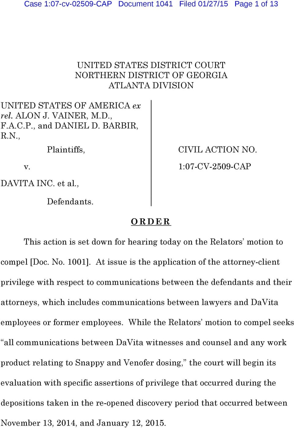 At issue is the application of the attorney-client privilege with respect to communications between the defendants and their attorneys, which includes communications between lawyers and DaVita
