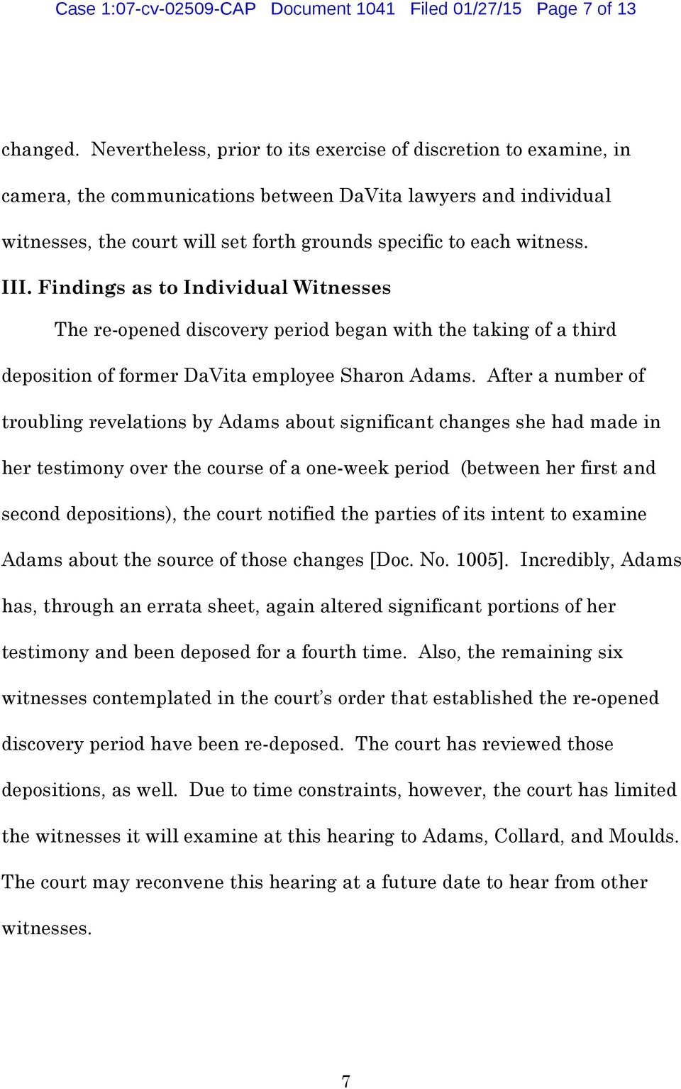 III. Findings as to Individual Witnesses The re-opened discovery period began with the taking of a third deposition of former DaVita employee Sharon Adams.